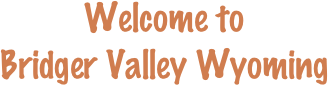 Welcome to
Bridger Valley Wyoming
