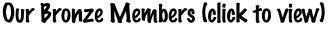 Our Bronze Members (click to view)